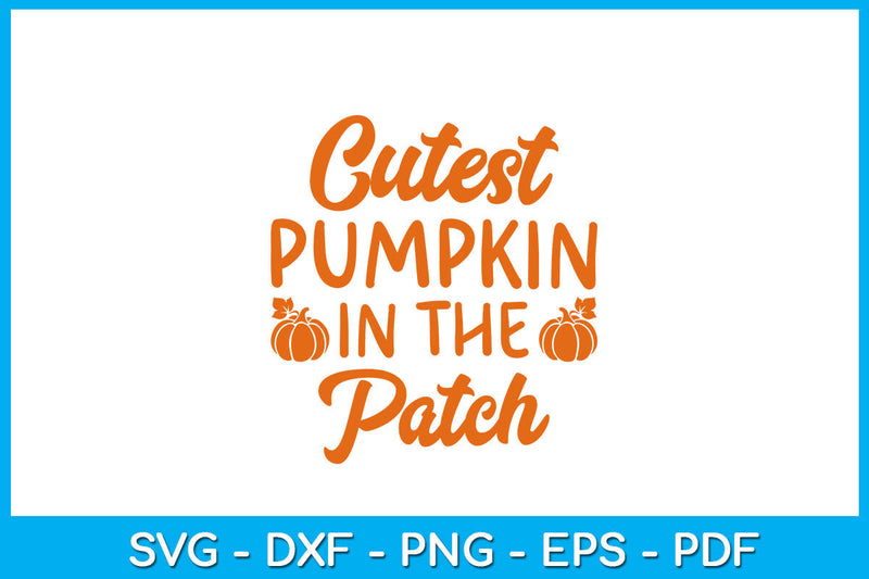 Cutest Pumpkin In The Patch SVG PNG PDF Cut File SVG Creativedesigntee 