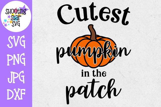 Cutest Pumpkin in the Patch SVG - Pumpkin SVG - Halloween SVG SVG ShootingStarSVG 