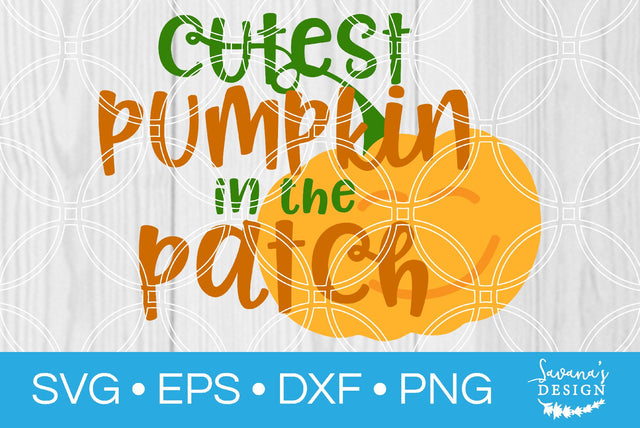 Cutest Pumpkin in the Patch SVG SavanasDesign 