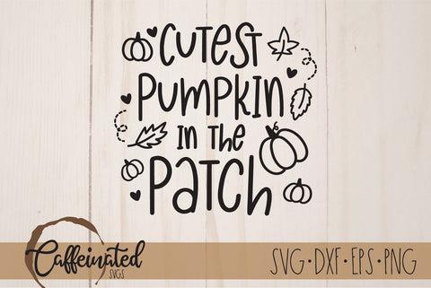 Cutest Pumpkin in the Patch SVG SVG Caffeinated SVGs 