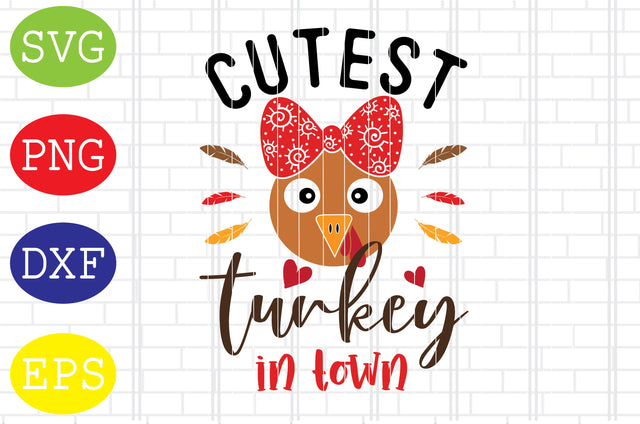 Cutest Turkey in Town Svg, Turkey Face Svg, Thanksgiving Svg, Welcome Fall Svg, Hello Fall Svg, Pumpkin Svg, Autumn Svg SVG DigitalSvgFiles 