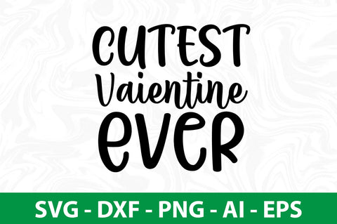 Cutest Vaientine Ever svg SVG nirmal108roy 