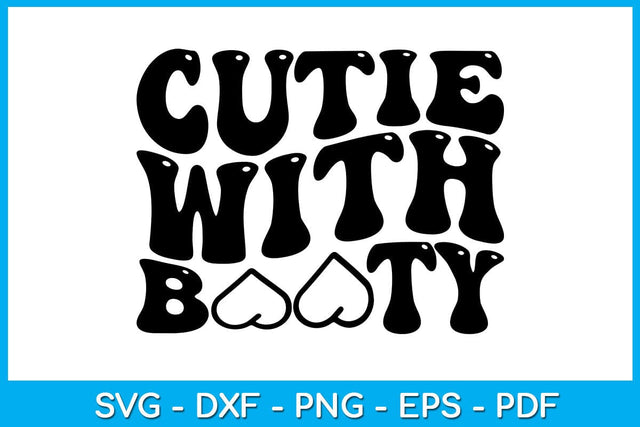 Cutie With Booty SVG PNG PDF Cut File SVG Creativedesigntee 