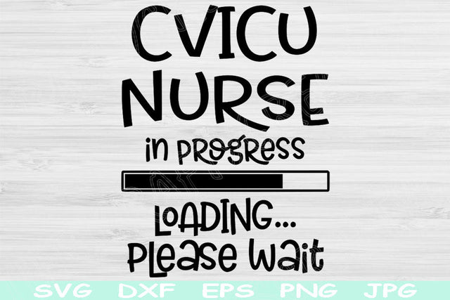 CVICU Nurse In Progress Loading Please Wait Svg, Dxf, Eps, Png Download Design Nurse Svg For Cricut, Glowforge, Silhouette Vector Cut Files SVG TiffsCraftyCreations 