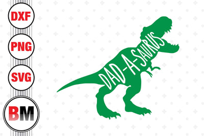 Dad A Saurus SVG, PNG, DXF Files SVG BMDesign 