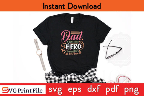 Dad. A Son’s First Hero, A Daughters Fathers Day SVG PNG Cricut File SVG SVG Print File 