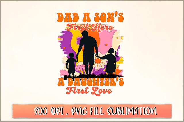 Dad a sons first hero a daughters first love Sublimation SVG Shetara Begum 
