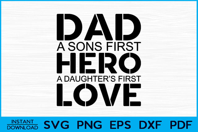 Dad A Sons First Hero A Daughter's First Love SVG Cut File SVG Creativedesigntee 