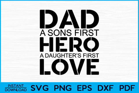 Dad A Sons First Hero A Daughter's First Love SVG Cut File SVG Creativedesigntee 