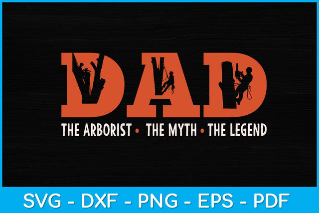 Dad Arborist Myth Legend Funny Fathers Day Svg Design SVG artprintfile 