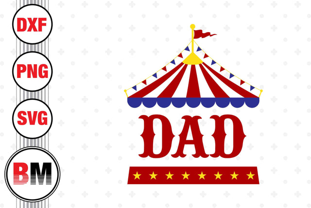 Dad Birthday Circus SVG, PNG, DXF Files SVG BMDesign 