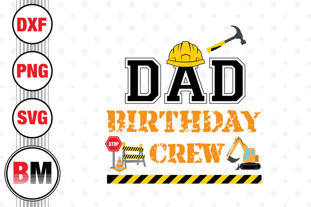 Dad Birthday Crew Construction SVG, PNG, DXF Files SVG BMDesign 