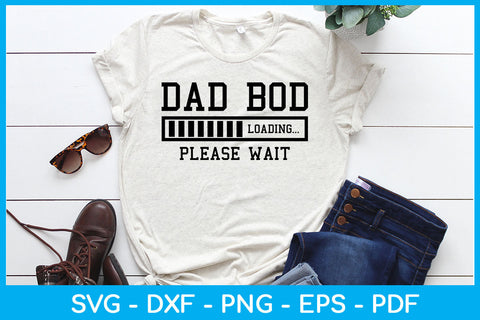 Dad Bod Loading Please Wait SVG PNG PDF Cut File SVG Creativedesigntee 