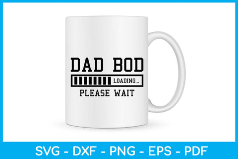 Dad Bod Loading Please Wait SVG PNG PDF Cut File SVG Creativedesigntee 