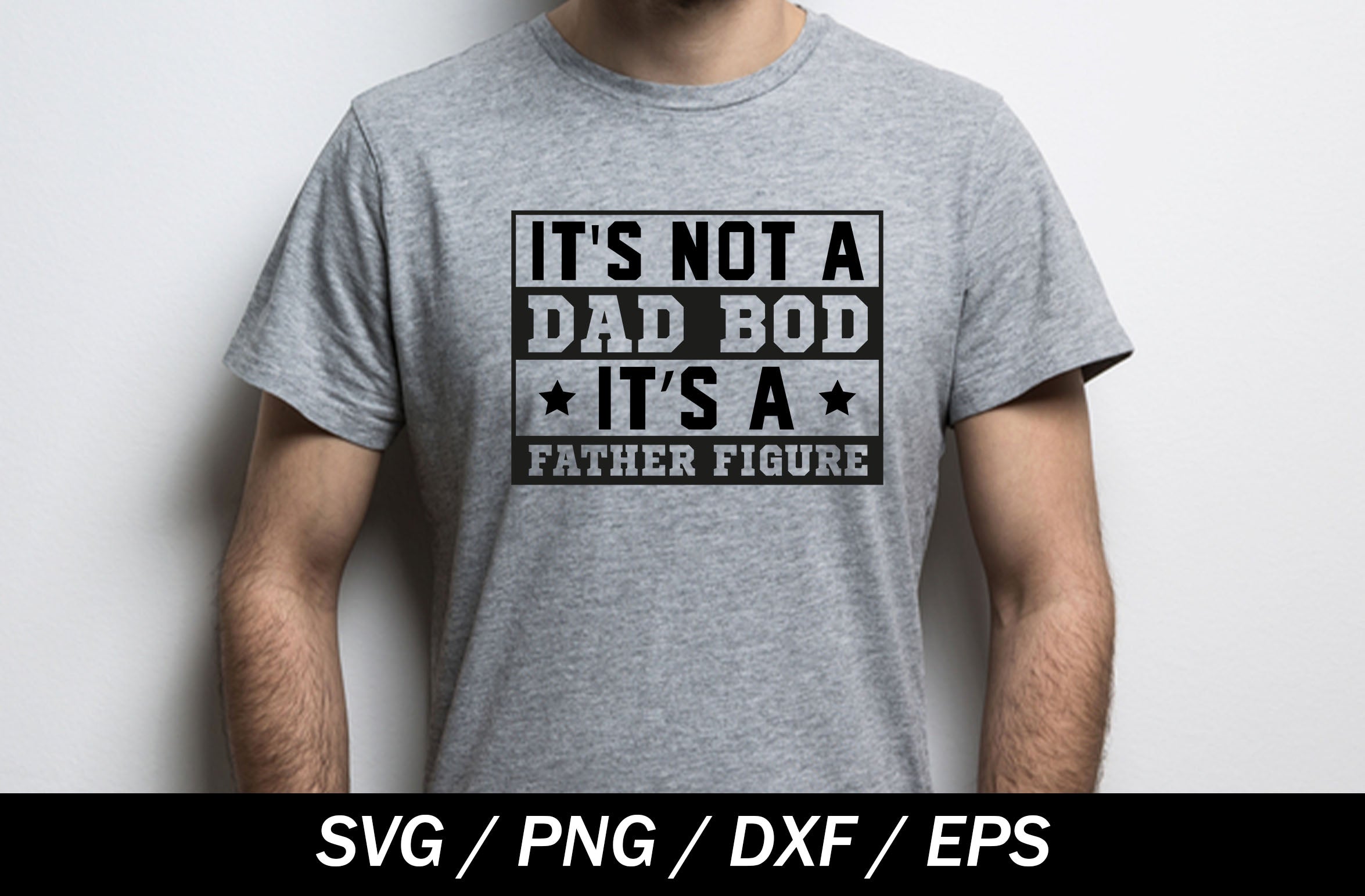 It's Not a Dad Bod It's a Father Figure SVG - Free SVG Files