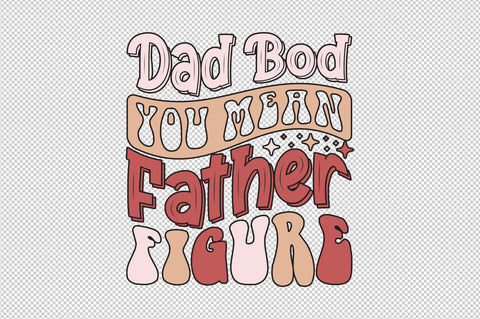 Dad Bod, You Mean Father Figure SVG designartist 