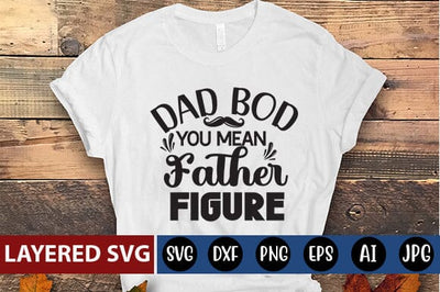 Dad Bod You Mean Father Figure Svg SVG Blessedprint 