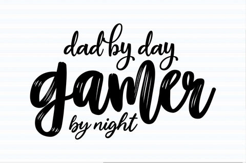Dad by Day Gamer by Night svg SVG orpitasn 