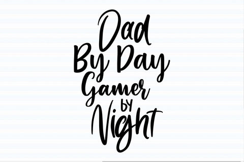 Dad by Day Gamer by Night svg SVG orpitasn 