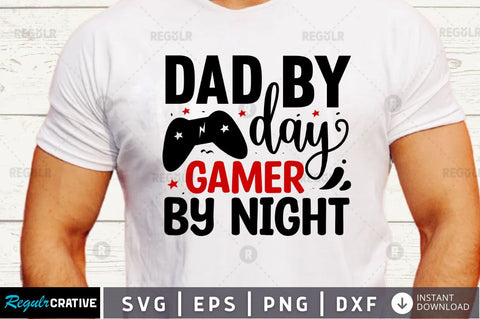 Dad by day gamer by night SVG SVG Regulrcrative 