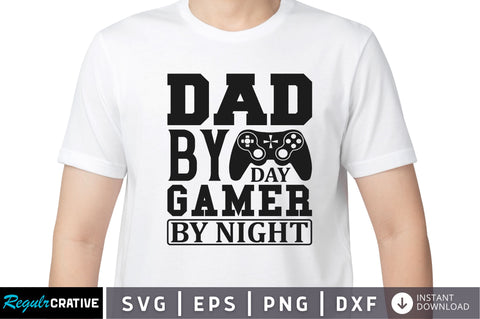 Dad by day gamer by night SVG SVG Regulrcrative 