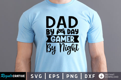Dad by day gamer SVG SVG Regulrcrative 