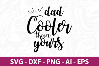dad cooler than yours svg SVG orpitasn 