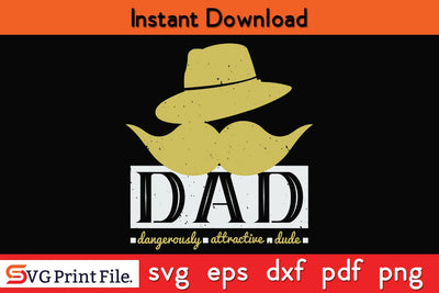 Dad Dangerously Attractive Fathers Day SVG PNG Cricut File SVG SVG Print File 