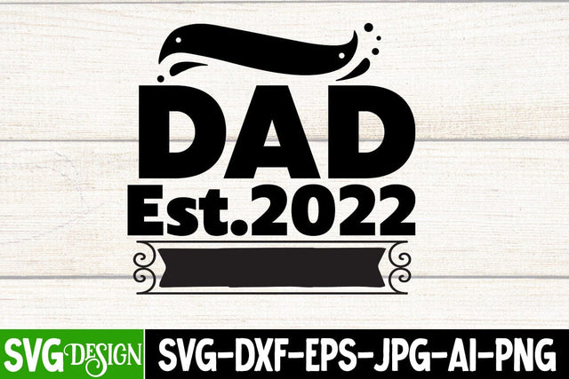 Dad Est.2022 SVG Design , Happy Father's Day SVG Cut File, Father's Day Sublimation Design, Dad SVG Bundle, Dad SVG Design Quotes , Dad Sublimation Design SVG BlackCatsMedia 