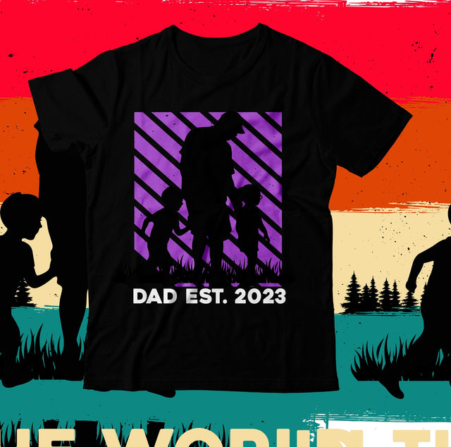 Dad Est.2023 T-Shirt Design, Dad Est.2023 SVG Cut File, Best Dad Ever SVG Cut File, Father's Day T-Shirt Design, Father's Day Sublimation Design, Dad Sublimation Design, Dad SVG Quotes SVG BlackCatsMedia 