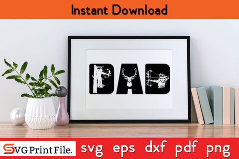 Dad Hunting Father's day Hunting SVG PNG Cut Files SVG SVG Print File 