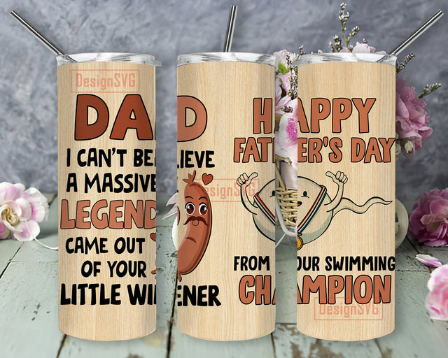 Dad I Can't Believe A Massive Legend Came Out Of Your Tumbler Png, Happy Father's Day From Your Swimming Champion Design Png, Dad 20oz Skinny Tumbler, Love Daddy Tumbler Wrap, Father Day Gift, Digital Download Sublimation DesignSVG 