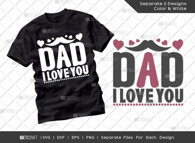 Dad I Love You SVG Cut File | Dad Svg | Father's Day SVG | Papa Svg | T-shirt Design SVG ETC Craft 