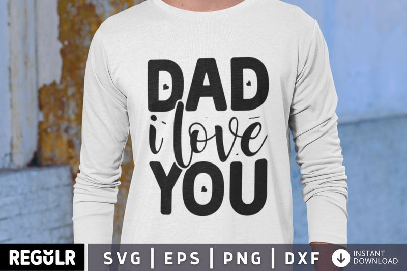 Dad i love you SVG SVG Regulrcrative 