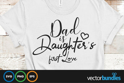 Dad is daughter's first love quote svg SVG vectorbundles 