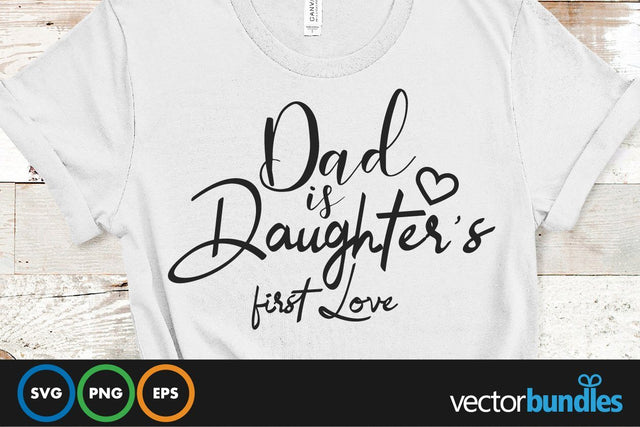 Dad is daughter's first love quote svg SVG vectorbundles 