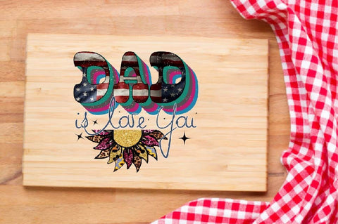 Dad is Love You Sublimation SVGArt 