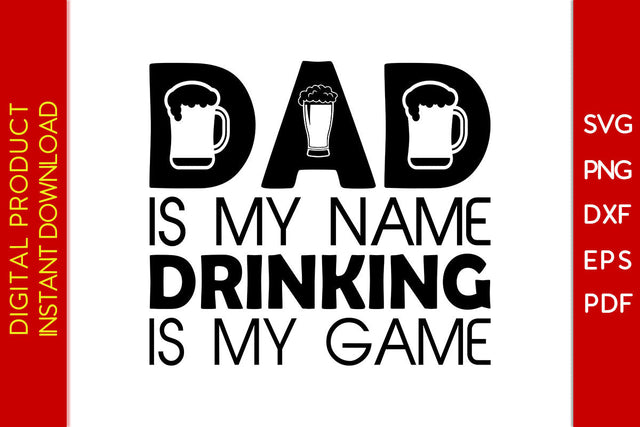 Dad Is My Name Drinking Is My Game SVG PNG PDF Cut File SVG Creativedesigntee 