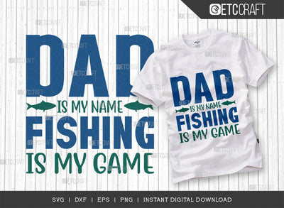 Dad Is My Name Fishing Is My Game SVG Cut File, Happy Fishing Svg, Fishing Quotes, Fishing Cutting File, TG 02797 SVG ETC Craft 