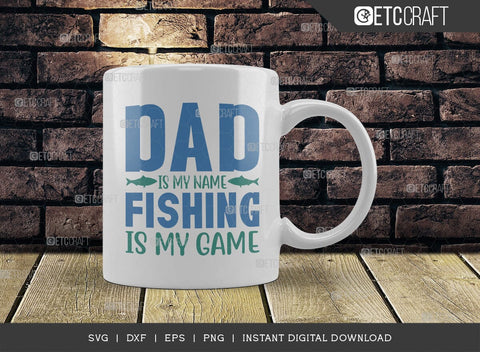 Dad Is My Name Fishing Is My Game SVG Cut File, Happy Fishing Svg, Fishing  Quotes, Fishing Cutting File, TG 02797 - So Fontsy