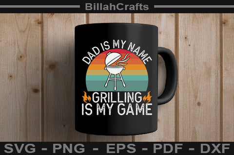 Dad Is My Name Grilling Is My Game SVG File SVG BillahCrafts 
