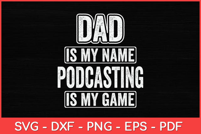 Dad Is My Name Podcasting Is My Game Funny Svg Design SVG artprintfile 