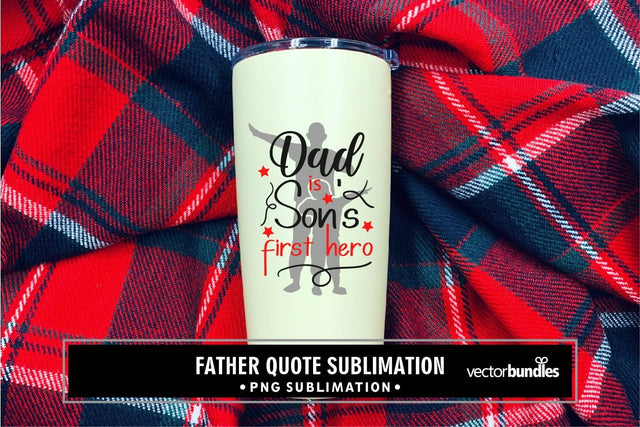 Dad is son's first hero sublimation Sublimation vectorbundles 