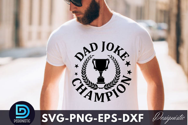 Dad joke champion, Dad Life SVG SVG DESIGNISTIC 