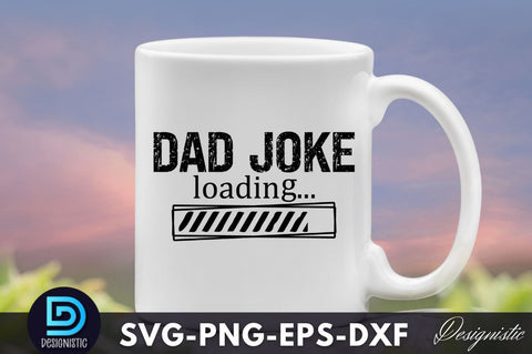 Dad joke loading, Dad Life SVG SVG DESIGNISTIC 