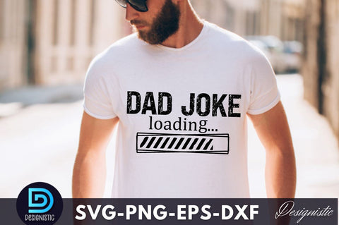 Dad joke loading, Dad Life SVG SVG DESIGNISTIC 