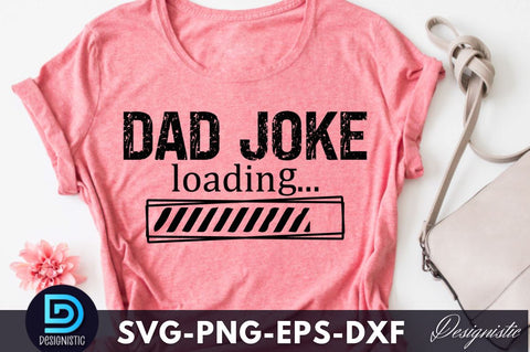 Dad joke loading, Dad Life SVG SVG DESIGNISTIC 