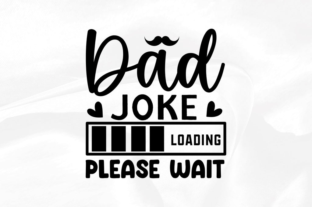 Dad Joke Loading Please Wait Svg So Fontsy 