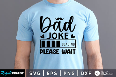 Dad joke loading please wait SVG SVG Regulrcrative 