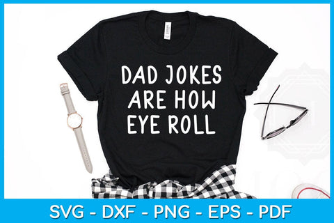 Dad Jokes are How Eye Roll SVG PNG PDF Cut And Printable File SVG Creativedesigntee 